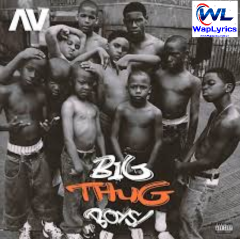 AV - Big Thug Boys (Lyrics)