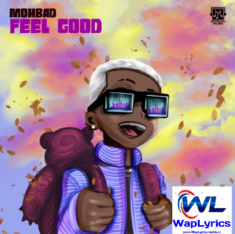 Mohbad - Feel Good (Lyrics)